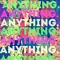 Anything.