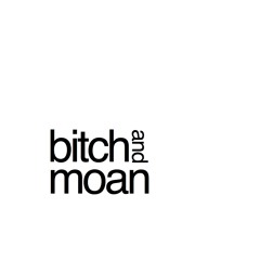 bitchandmoan