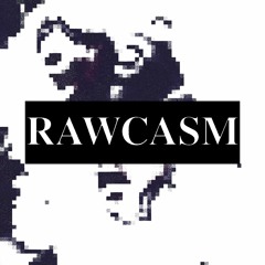 rawcasm