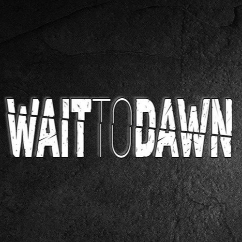 Wait To Dawn - Anthem