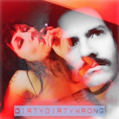 DirtyDirtyWrong