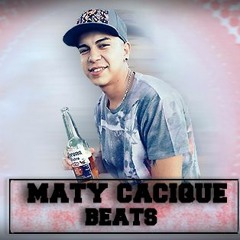 ElMatyCaciqueEstaEnElBeats!!!