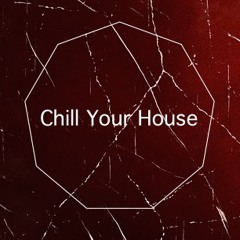 Chill Your House