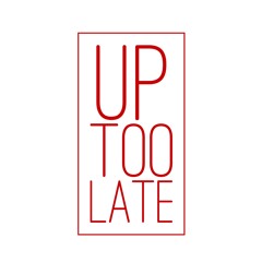 Up Too Late Official