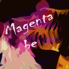 Magenta Be