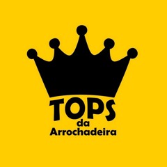 TOPS DA ARROCHADEIRA