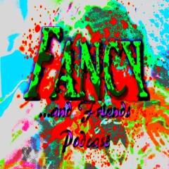 Fancy and Friends Podcast