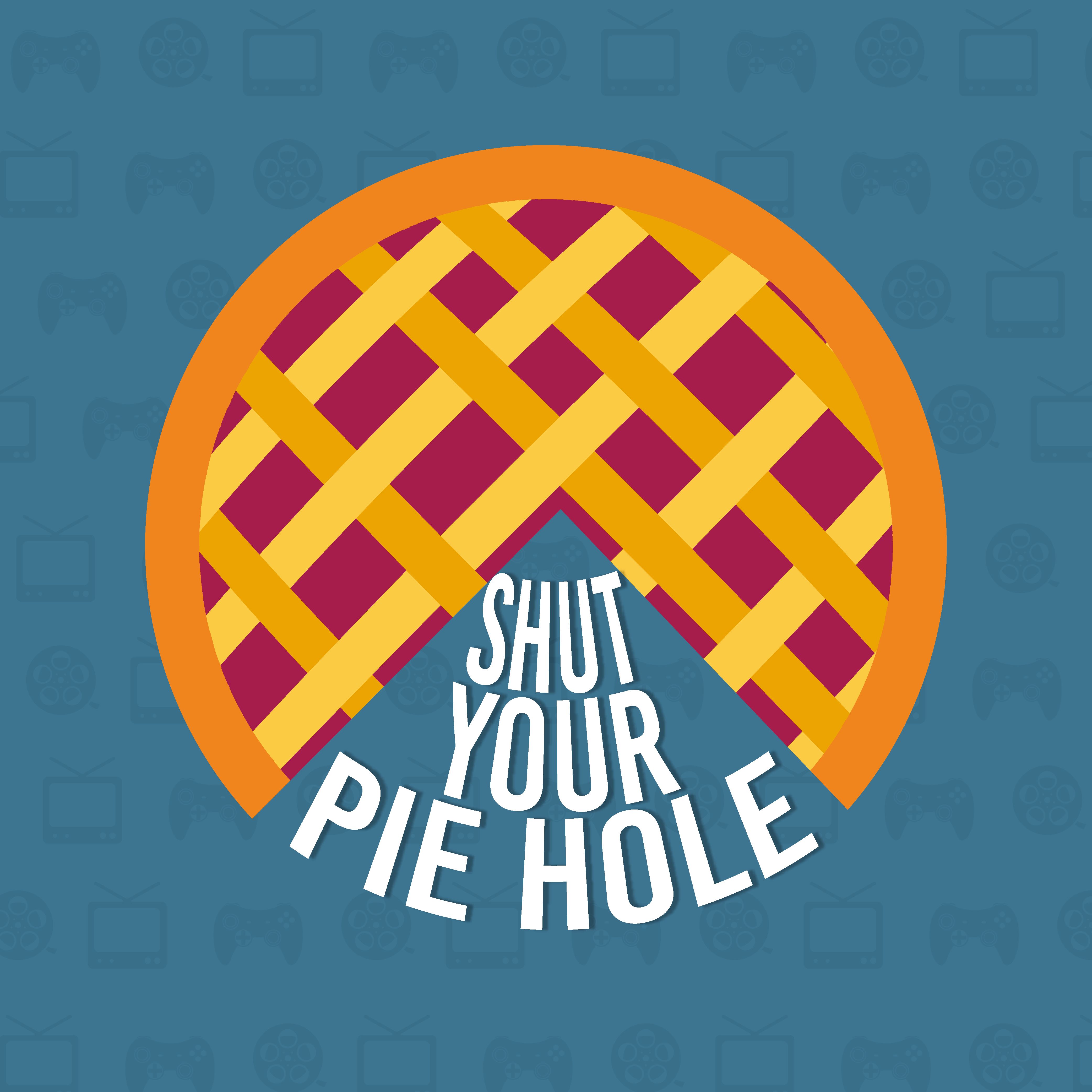 Shut Your Pie Hole podcast artwork