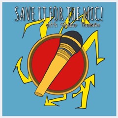 Save It For The Mic!