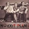 No Exit Plan