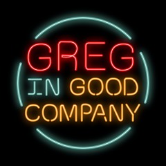 Greg in Good Company