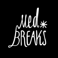 Med Breaks