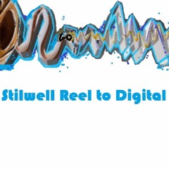 Stilwell Reel to Digital
