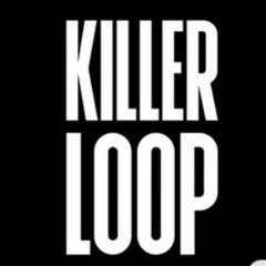 The Killerloop