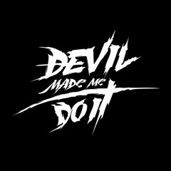 DEVIL MADE ME DO IT