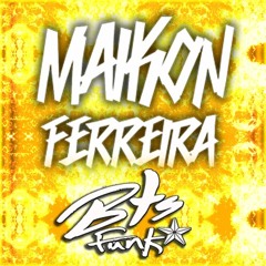 Maikon Ferreira - Funk