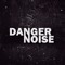 Danger_Noise