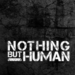 Nothing But Human