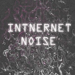 INTERNET NOISE