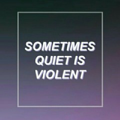 QuietIsViolent338
