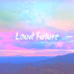 Loud Future