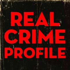 Real Crime Profile