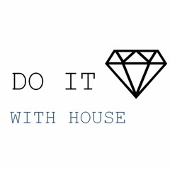 Do It With House