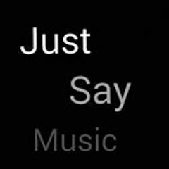 Just say Music