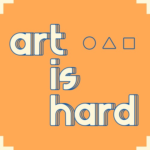 Stream Art is Hard Podcast music Listen to songs, albums, playlists
