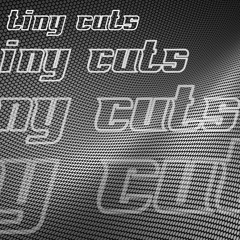 tiny cuts