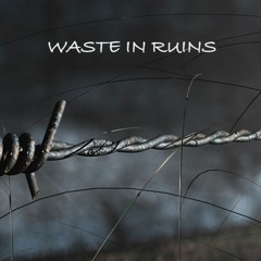 Waste In Ruins