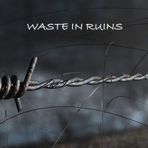 Stream Waste In Ruins music | Listen to songs, albums, playlists for ...