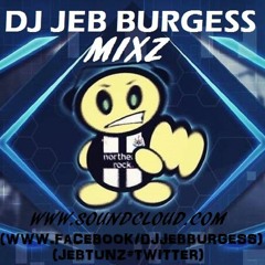 DJ JEB MAKINA BURGESS (DJ MIXZ) JEBTUNZUK