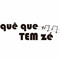 Grupo Quê Que Tem Zé