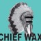 Chief Wax