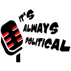 It's Always Political