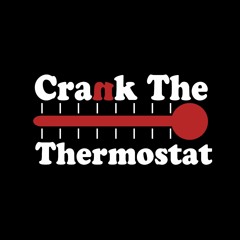 Crank the Thermostat