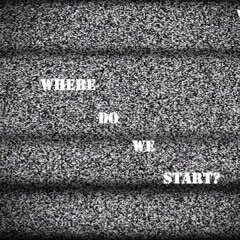 WhereDoWeStart?