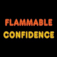 Flammable Confidence