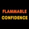 Flammable Confidence