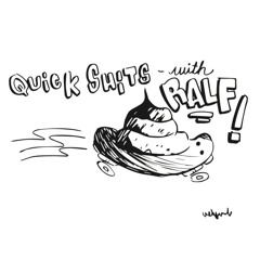 Quick Shits W/ Ralf
