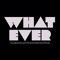 WhATEVER