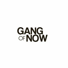 Gang of Now