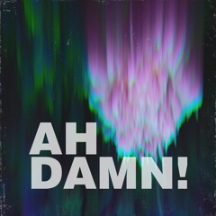 Ah Damn!
