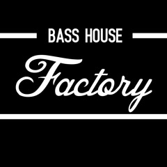Bass House Factory