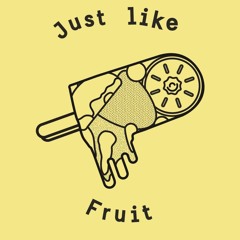 Just Like Fruit
