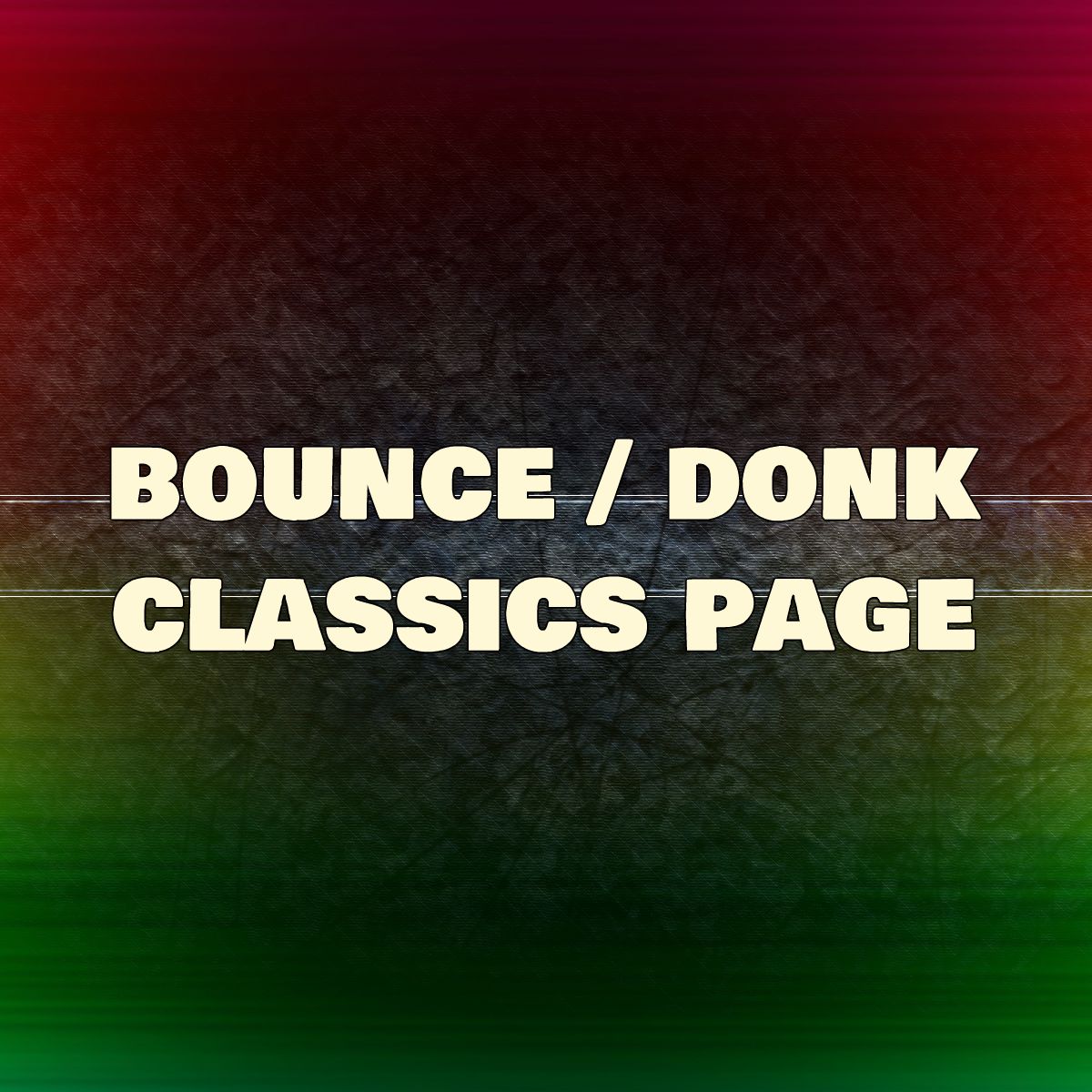 Bounce / Donk Classics