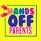 Hands Off Parents