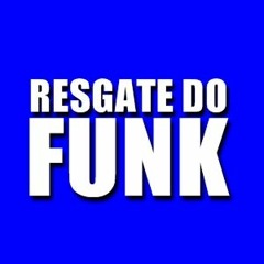 RESGATE DO FUNK OFICIAL