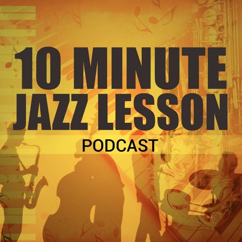 Stream 10 Minute Jazz Lesson music Listen to songs, albums, playlists